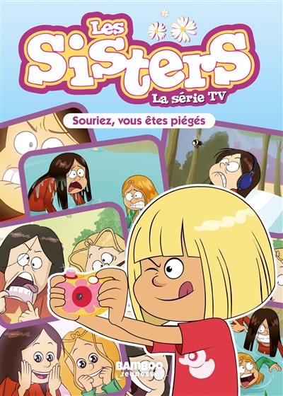 Les sisters : la série TV. Vol. 30. Souriez, vous êtes piégés !