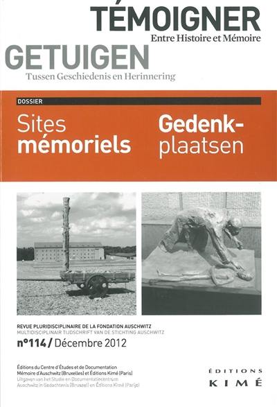 Témoigner entre histoire et mémoire, n° 114. Sites mémoriels. Gedenk-plaatsen