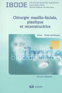 Chirurgie maxillo-faciale, plastique et réparatrice : théorie + fiches techniques