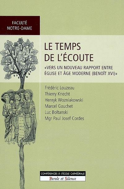 Le temps de l'écoute : vers un nouveau rapport entre Eglise et âge moderne (Benoît XVI)