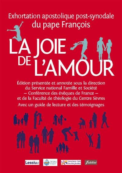 La joie de l'amour (Amoris laetitia) : exhortation apostolique post-synodale du pape François : avec un guide de lecture et des témoignages