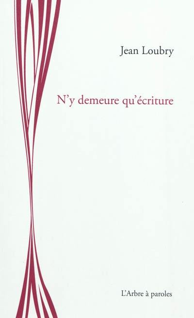 N'y demeure qu'écriture