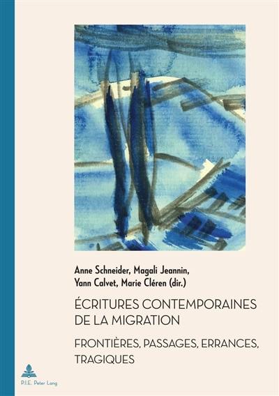 Ecritures contemporaines de la migration : frontières, passages, errances, tragiques