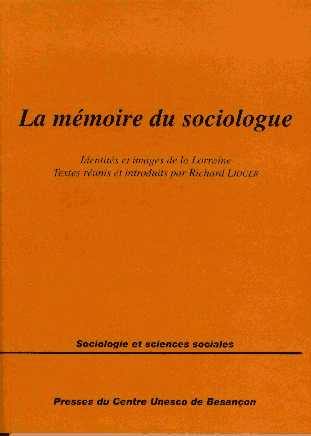 La mémoire du sociologue : identités et images de la Lorraine