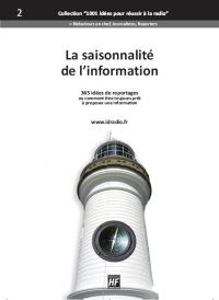 La saisonnalité de l'information : 365 idées de reportages ou Comment être toujours prêt à proposer une information