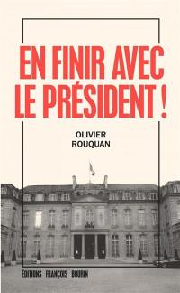 En finir avec le Président !