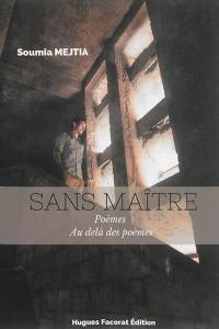 Sans maître : poèmes, au-delà des poèmes