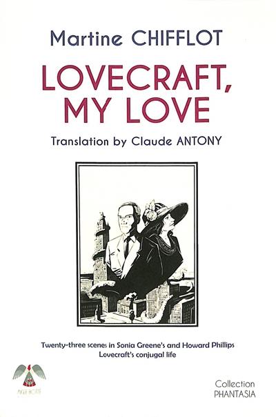 Lovecraft, my love : twenty-three scenes in Sonia Greene's and Howard Phillips Lovecraft's conjugal life