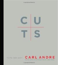 Cuts : Carl Andre, texts 1959-2004 (Writing Art)