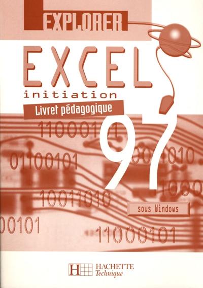 Explorer Excel 1997 : initiation : livret pédagogique