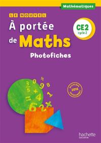 Le nouvel A portée de maths CE2, cycle 2 : photofiches, 49 fiches de remédiation, 49 fiches d'entraînement, 8 fiches d'évaluation personnalisables et imprimables : nouveaux programmes 2016