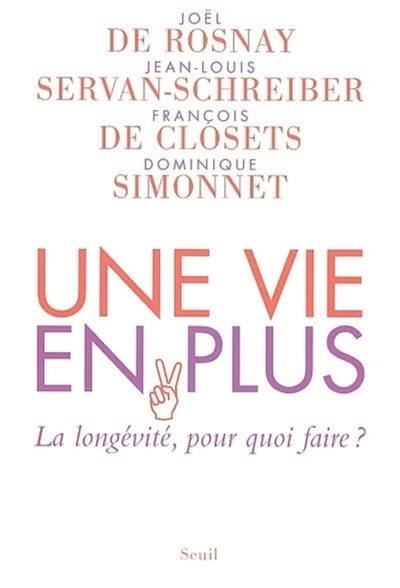 Une vie en plus : la longévité, pour quoi faire ?