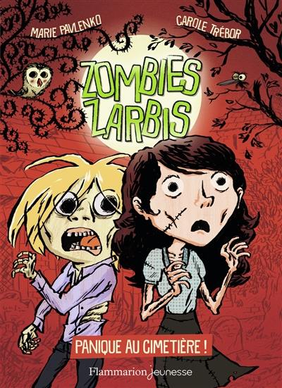 Zombies zarbis. Vol. 1. Panique au cimetière !