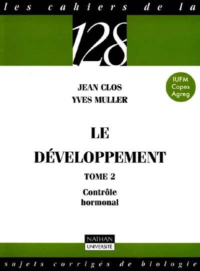 Le développement. Vol. 2. Contrôle hormonal