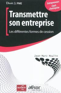 Transmettre son entreprise : les différentes formes de cession