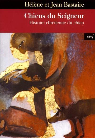 Chiens du Seigneur : histoire chrétienne du chien