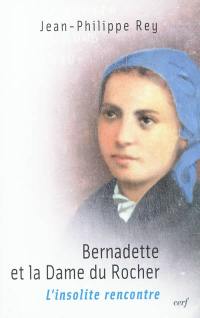 Bernadette et la Dame du Rocher : l'insolite rencontre