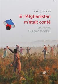 Si l'Afghanistan m'était conté : les réalités d'un pays complexe