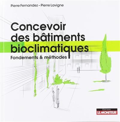 Concevoir des bâtiments bioclimatiques : fondements & méthodes