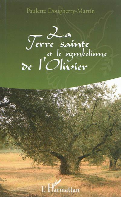 La Terre sainte et le symbolisme de l'olivier