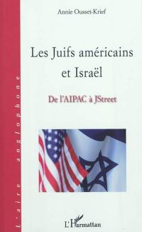 Les Juifs américains et Israël : de l'AIPAC à JStreet