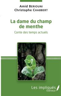 La dame du champ de menthe : conte des temps actuels