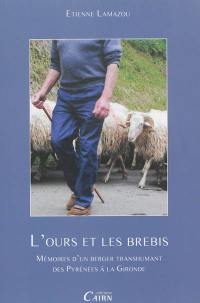 L'ours et les brebis : mémoires d'un berger transhumant des Pyrénées à la Gironde