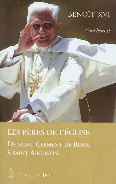 Catéchèses. Vol. 2. Les Pères de l'Eglise : de saint Clément de Rome à saint Augustin