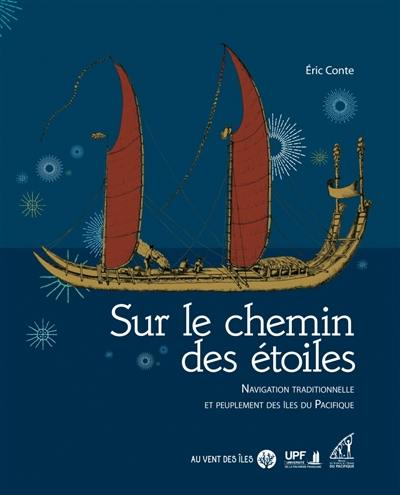 Sur le chemin des étoiles : navigation traditionnelle et peuplement des îles du Pacifique