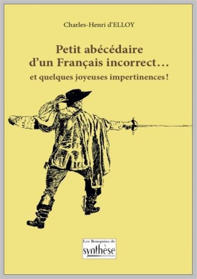 Petit abécédaire d'un Français incorrect... : et quelques joyeuses impertinences !