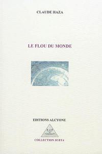 Le flou du monde