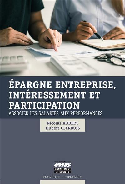 Epargne entreprise, intéressement et participation : associer les salariés aux performances