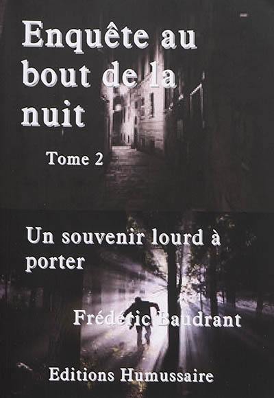 Enquête au bout de la nuit. Vol. 2. Un souvenir lourd à porter