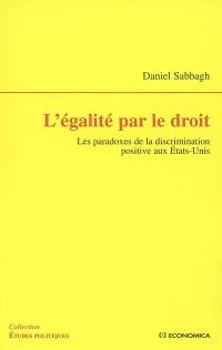 L'égalité par le droit : les paradoxes de la discrimination positive aux Etats-Unis