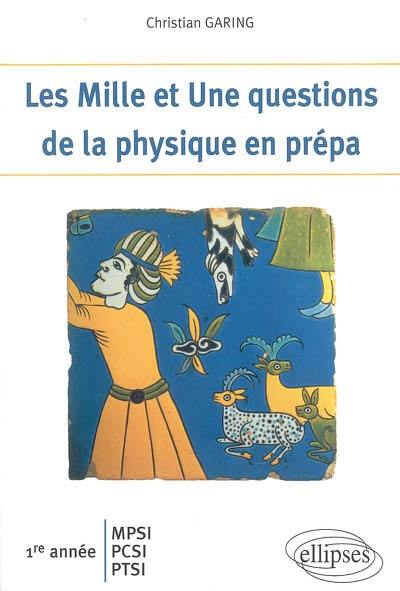 Les mille et une questions de la physique en prépa : 1re année MPSI, PCSI, PTSI