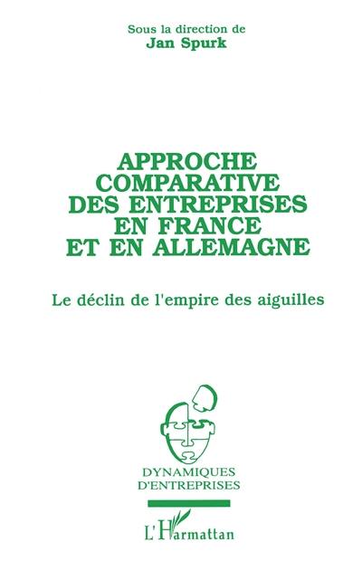 Approche comparative des entreprises en France et en Allemagne : le déclin de l'empire des aiguilles