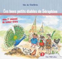 Mon 1er manuel de savoir-vivre. Vol. 2. Les bons petits diables de Séraphine