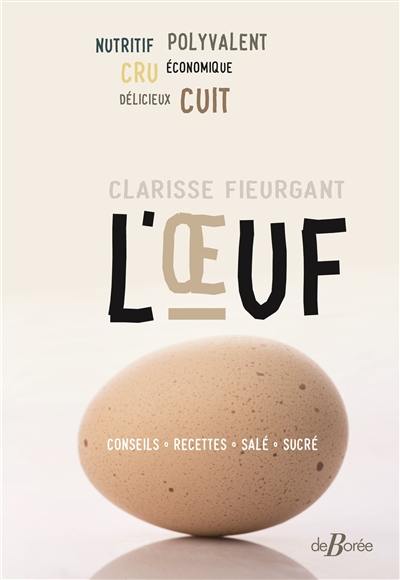 L'oeuf : conseils, recettes, salé, sucré