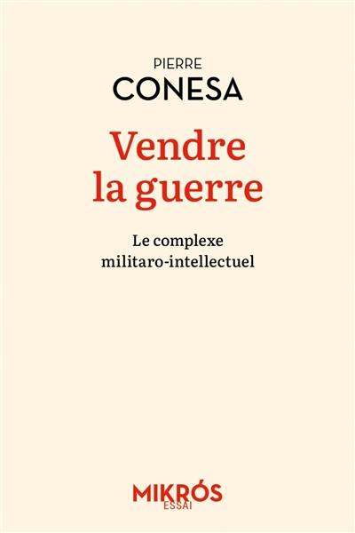 Vendre la guerre : le complexe militaro-intellectuel