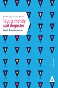 Tout le monde sait déguster : le goût du vin et ses secrets