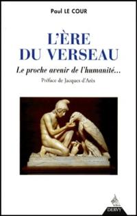 L'ère du Verseau : le secret du zodiaque et le proche avenir de l'humanité