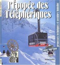 L'épopée des téléphériques : prouesses techniques et aventure humaine