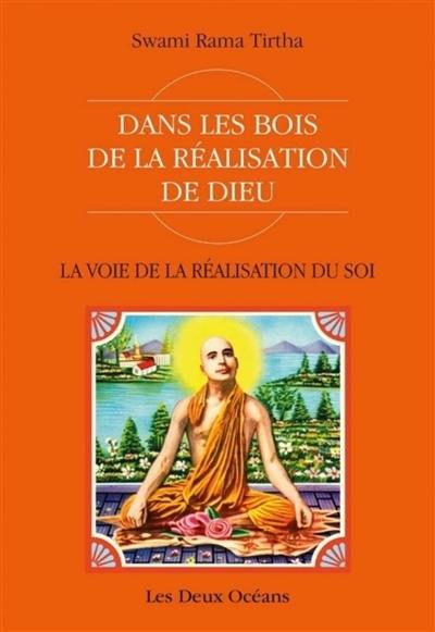 La voie de la réalisation du soi : dans les bois de la réalisation de Dieu