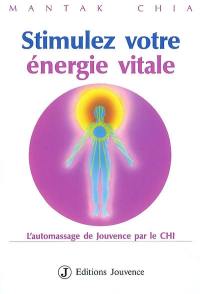 Stimulez votre énergie vitale : l'automassage de jouvence par le chi