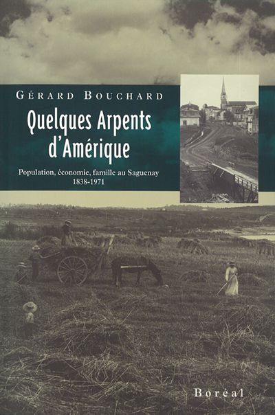 Quelques arpents d'Amérique : population, économie, famille au Saguenay, 1838-1971