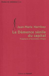 La démence sénile du capital : fragments d'économie critique