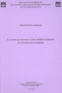 La canne qui murmure, conte médiéval japonais et L'ermite de La Fontaine