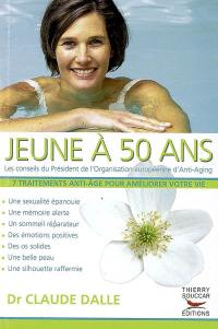 Jeune à 50 ans : 7 traitements anti-âge pour améliorer votre vie