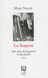 Le serpent : aux jeux de la guerre et du destin