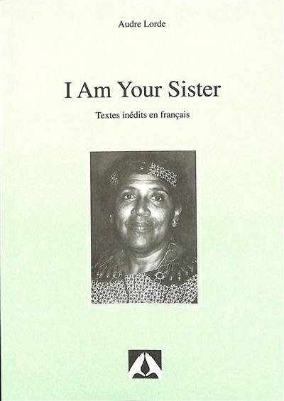 I am your sister : textes inédits en français